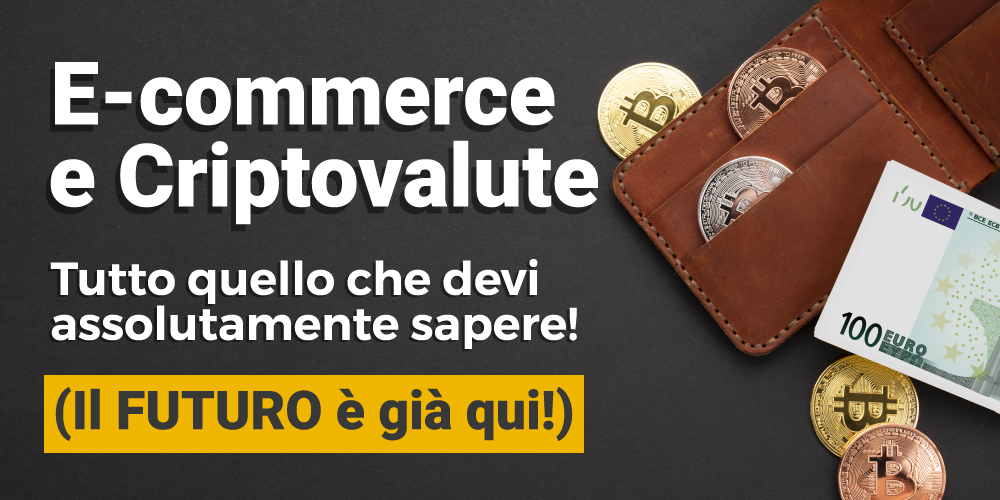 E-commerce e Criptovalute: tutto quello che c'è da sapere!