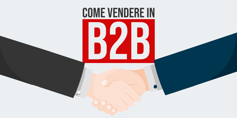 Vendere in B2B? Non è mai stato così semplice!